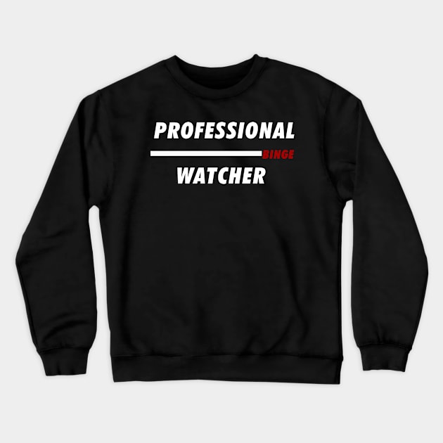 Professional Binge Watching Crewneck Sweatshirt by nZDesign